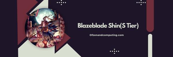 Blazeblade Shin(S Tier)