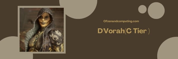 D'Vorah (C Tier )