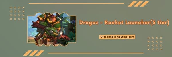 Drogoz - Lance-roquettes (niveau S)