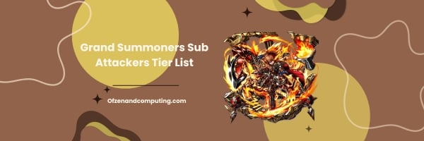 Rangliste der Sub-Angreifer von Grand Summoners 2024