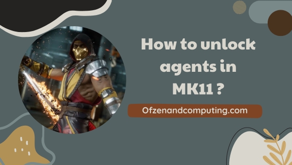 Comment débloquer des agents dans MK11 ?