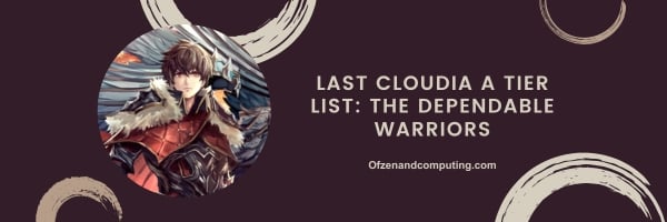 Dernière Cloudia A Tier List 2024 : Les guerriers fiables