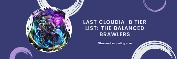 Last Cloudia  B Tier List 2024: The Balanced Brawlers