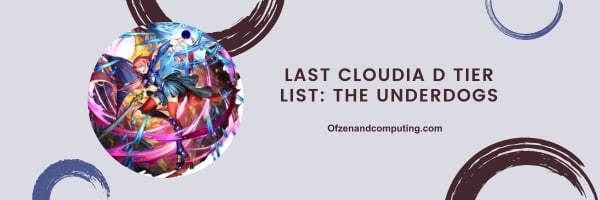 Last Cloudia D Tier List 2024: The Underdogs