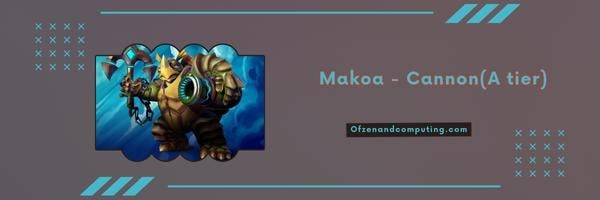 Makoa – Kanone (Stufe A)