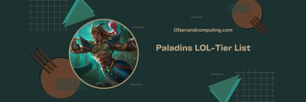 Paladins LOL-Tier List 2024 : pour les mèmes