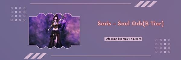 Seris - Soul Orb (niveau B)