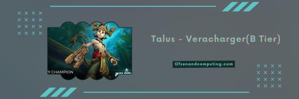 Talus - Veracharger (B Tier)