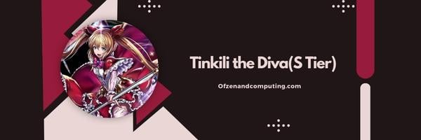 Tinkili la Diva(S Tier)