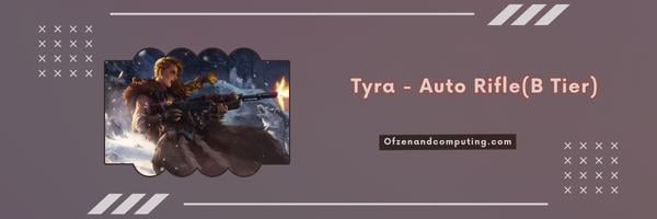 Tyra - Auto Rifle (B Tier)