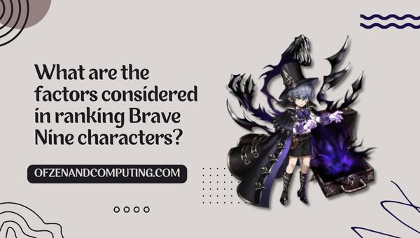 Quels sont les facteurs pris en compte dans le classement des personnages de Brave Nine ?