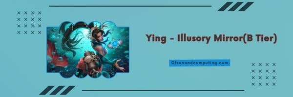 Ying – Illusionsspiegel (B-Stufe)