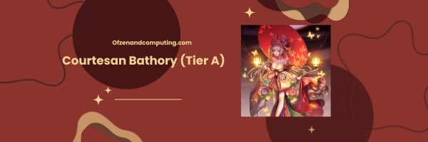 Courtesan Bathory (Tier A)