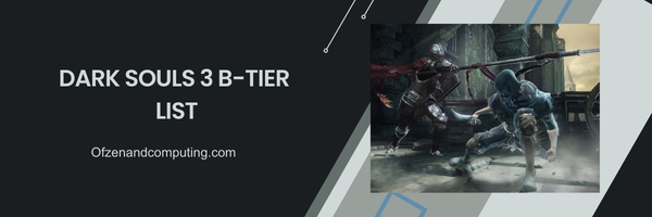 Dark Souls 3 B-Tier-Liste 2024: Ausgewogen und vielseitig