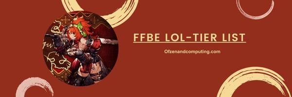 FFBE LOL-Tier List 2024: The Just-for-Fun Favorites