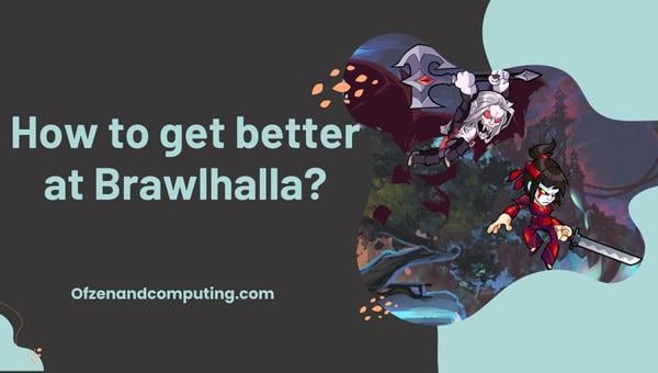 Wie kann man bei Brawlhalla besser werden?