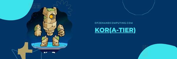 Kor (A-Tier)