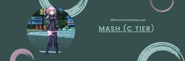 Mash (C Tier)