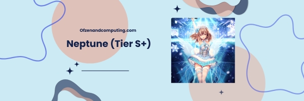 Neptune (Tier S+)