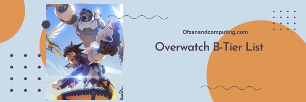 Overwatch B-Tier List 2024 : les bagarreurs équilibrés