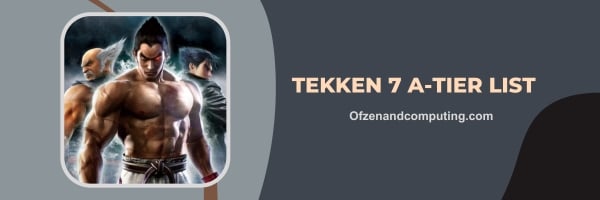 Tekken 7 A-Tier-Liste 2024: Starke Konkurrenten