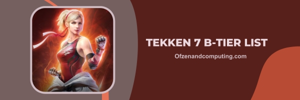 Tekken 7 B-Tier-Liste 2024: Ausgewogene Brawler