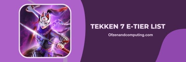 Tekken 7 E-Tier-Liste 2024: Klobig und doch kreativ