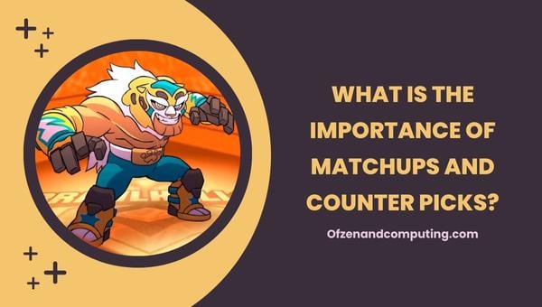 Quelle est l'importance des Matchups et des Counter Picks ?