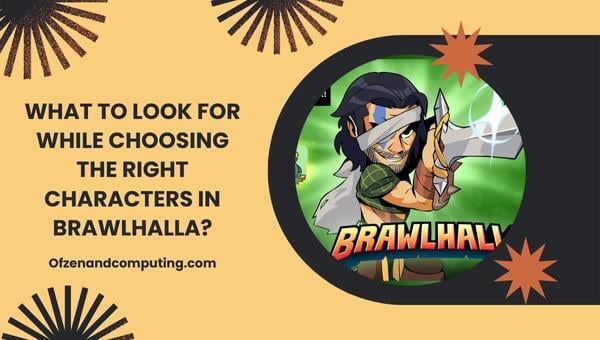 Que rechercher lors du choix des bons personnages dans Brawlhalla ?