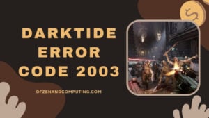 Correction de Warhammer 40K : Code d'erreur Darktide 2003 [Les 10 conseils de [cy]]