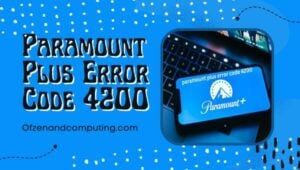 Correction du code d'erreur Paramount Plus 4200 [[cy] Correctifs mis à jour]