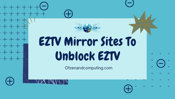 EZTV Mirror Sites To Unblock EZTV