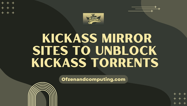 Kickass Mirror Sites To Unblock Kickass Torrents