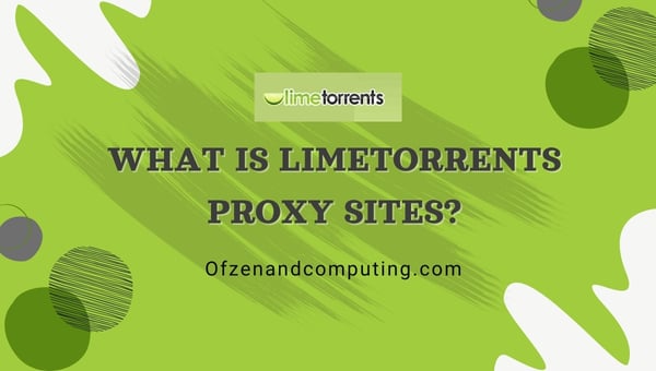 What Is LimeTorrents Proxy Sites?